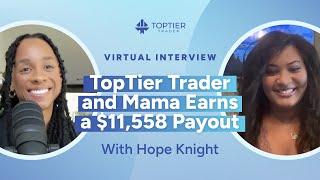 TopTier Trader and Mama Earns a $11,558 Payout with Hope Knight | TopTier Trader Interviews