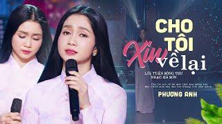 Cho Tôi Xin Về Lại - Phương Anh (M/V) | Lời: Tuấn Sông Thu - Nhạc: Hà Sơn