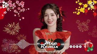 Nhạc Tết 2025 Remix, LK Nhạc Xuân 2025 Remix Hay Nhất Nghe Là Thấy Tết - Chào Xuân Ất Tỵ 2025