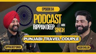 Punjabi Podcast | Ripandeep Singh | Punjabi Travel Couple | EP 4 | Nasir Dhillon