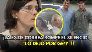 INEDITO!! EX DE RAFAEL CORREA ACUSA SU HOMOSEXUALIDAD COMO MOTIVO DE DIVORCIO