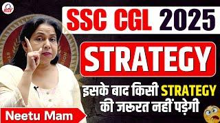 SSC CGL 2025 STRATEGY | How to crack SSC CGL? | SSC CGL 2025 COMPLETE STRATEGY | NEETU MAM