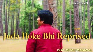 Juda hoke bhi Reprised - Chetan @ChetanBisht