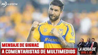 El mensaje de Gignac a comentaristas de Multimedios | La Hora de Willie