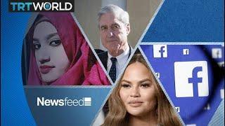 Nusrat killed, Mueller Time, Chrissy Clapback, Facebook – Newsfeed