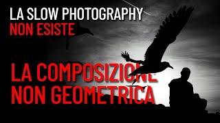 La Slow Photography non esiste! La "composizione non geometrica" e la psicologia della Gestalt