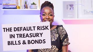 THE DEFAULT RISK IN TREASURY BILLS & BONDS - PART 1