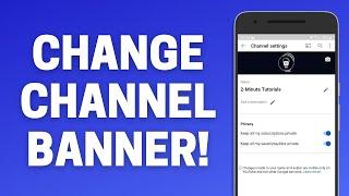 How to Change YouTube Channel Banner on Phone!