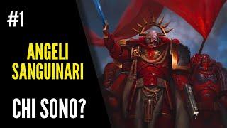 ANGELI SANGUINARI: Introduzione #1-  Warhammer 40.000 Lore