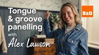 How to install Tongue & Groove wall panelling | You Can Do It with Alex Lawson | B&Q