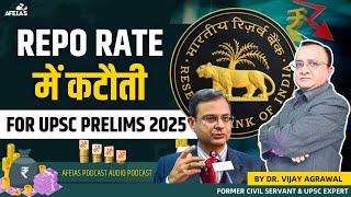 UPSC CSE 2025 : REPO RATE CUT | DR. VIJAY AGRAWAL | UPSC CIVIL SERVICES | AFE IAS DAILY  PODCAST