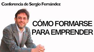 Cómo Formarse para Emprender [Presentación Master de Emprendedores]⎮Sergio Fernández