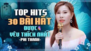 Top Hit 30 Bài Hát Được Yêu Thích Nhất Của Ca Sĩ Xinh Đẹp Được Hàng Triệu Khán Giả Yêu Mến Phi Thanh