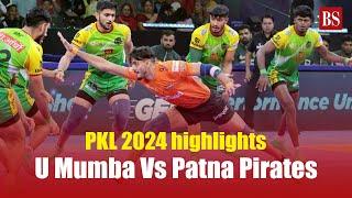 PKL 2024 Highlights:  U Mumba Vs Patna Pirates | Pro kabaddi league