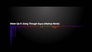 Mister Djs ft  Going Through -Καρτα (Mashup Remix)