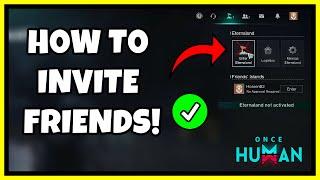 ONCE HUMAN HOW TO INVITE FRIENDS WITHOUT ETERNALAND