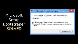 Microsoft setup bootstrapper has stoped working fix problem | Simple Solution