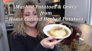 Mashed Potatoes & Gravy In A Jar ~ How To Use Home Canned Herbed Potatoes