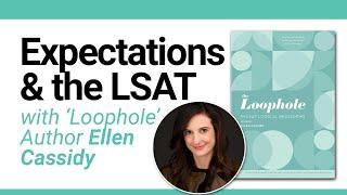 Handling Expectations & the LSAT with 'Loophole' Author Ellen Cassidy