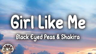 Black Eyed Peas & Shakira - Girl Like Me (Lyrics)