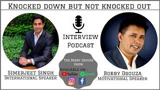 How do you handle knock down ? II Podcast Interview II Simerjeet Singh II Bobby Dsouza