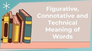 Figurative, connotative, and technical meaning of words