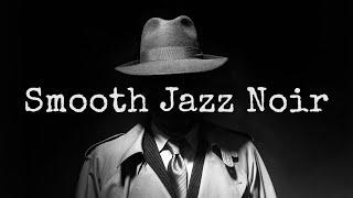 Smooth Jazz Noir • 2 HOUR Smooth Jazz Noir Saxophone Music • Smooth Jazz Noir Music Playlist