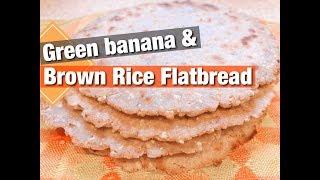 How To Make Green Banana and Rice Flour Flatbread