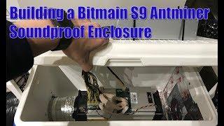 Building a Sound Proof Enclosure For my Bitmain S9 Antminer