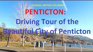 PENTICTON: Driving Tour of the Beautiful City of Penticton