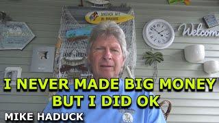 I NEVER MADE BIG MONEY (Mike Haduck)