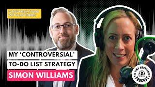 061: My ‘controversial’ to-do list strategy. Simon Williams talks to Abigail Barnes