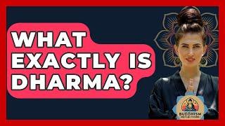 What Exactly Is Dharma? - Buddhism Reflections