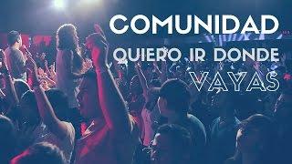 COMUNIDAD // Quiero Ir Donde Vayas // Cover Where You Go I Go