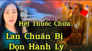 Hết thuốc chữa.. Lan chuẩn bị dọn hành lý.. 