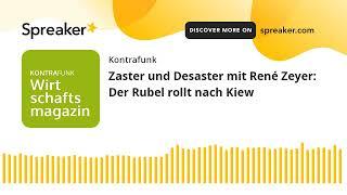 Zaster und Desaster mit René Zeyer: Der Rubel rollt nach Kiew