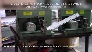 Sierra Victor Machinery: TIN KNOCKER Edge Notcher - Now with Slot Notch & V-Notch Tooling