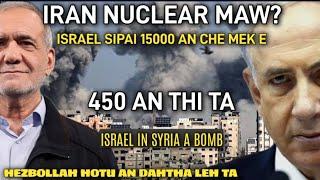 HEI LE! IRAN NUCLEAR MAW | ISRAEL SIPAI 15000 AN CHE MEK E| ISRAEL IN SYRIA A BOMB|INDO  UPDATE BER