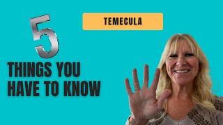 5 Things you MUST know if you are thinking of moving to Temecula, California