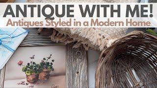 Antique With Me! Antique Shopping Haul + How I Style Antiques in a Modern Home