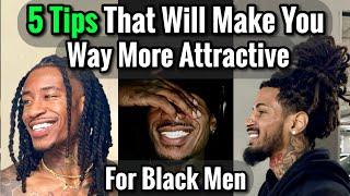 5 Simple Glow Up Tips That Will Instantly Boost Your Attractiveness Level for Black Men