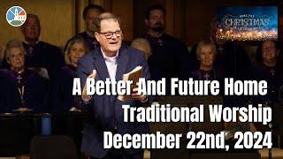 A Better And Future Home - Traditional Worship for 9:00am December 22nd, 2024