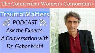 Trauma Matters: Interview with Dr. Gabor Maté