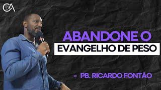 Abandone o ENVAGELHO de PESO | Presb. Ricardo Fontão - CASR