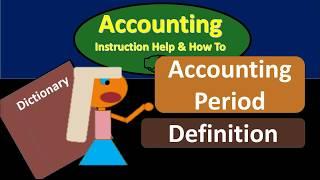 Accounting Period Definition – What is Accounting Period