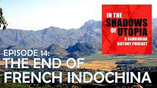 14. The End of French Indochina: Dien Bien Phu, Geneva and "Citizen Sihanouk"