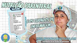 NUTRIÇÃO PARENTERAL (NP): Conheça as VIAS DE ADMINISTRAÇÃO e os Cuidados de Enfermagem!