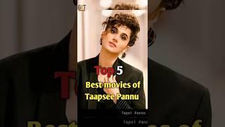 Top 5 movie of taapsee pannu  Taapsee Pannu movies #viral  #short #movie  #ytshorts