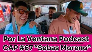 Por La Ventana Podcast #67: "Sebas Moreno" 