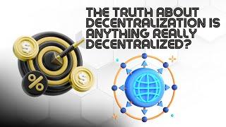  The Truth About Decentralization – Is Anything Really Decentralized? 